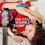 Review: Camille K – Do You Wanna Dump Me