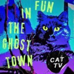 Review: Cat TV – Fun in the Ghost Town